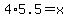 4%2A5.5+=+x