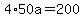 4%2A50a=200