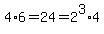 4%2A6=24=2%5E3%2A4