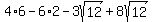4%2A6+-+6%2A2+-+3sqrt%2812%29+%2B+8sqrt%2812%29