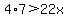4%2A7%3E22x