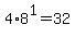 4%2A8%5E1=32