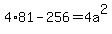 4%2A81-256=4a%5E2