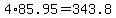 4%2A85.95=343.8