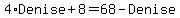 4%2ADenise%2B8=68-Denise