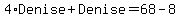 4%2ADenise%2BDenise=68-8