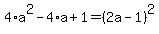 4%2Aa%5E2-4%2Aa%2B1=%282a-1%29%5E2