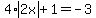 4%2Aabs%282x%29%2B1=-3