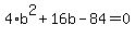 4%2Ab%5E2+%2B+16b+-+84+=+0