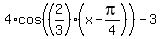 4%2Acos%28%282%2F3%29%28x-pi%2F4%29%29-3