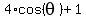 4%2Acos%28theta%29+%2B+1