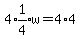 4%2Aexpr%281%2F4%29w+=+4%2A4