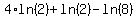 4%2Aln%282%29+%2B+ln%282%29+-+ln%288%29