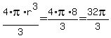 4%2Api%2Ar%5E3%2F3+=+4%2Api%2A8%2F3+=+32pi%2F3