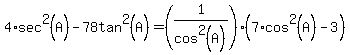 4%2Asec%5E2%28A%29-78tan%5E2%28A%29=%281%2Fcos%5E2%28A%29%29%287%2Acos%5E2%28A%29-3%29%29