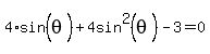 4%2Asin%5E%22%22%28theta%29%2B4sin%5E2%28theta%29%5E%22%22-3=0