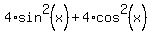 4%2Asin%5E2%28x%29+%2B+4%2Acos%5E2%28x%29