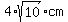 4%2Asqrt%2810%29cm