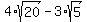 4%2Asqrt%2820%29-3%2Asqrt%285%29