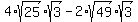 4%2Asqrt%2825%29%2Asqrt%283%29+-+2%2Asqrt%2849%29%2Asqrt%283%29