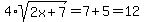 4%2Asqrt%282x%2B7%29=7%2B5=12