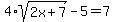 4%2Asqrt%282x%2B7%29-5=7