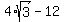 4%2Asqrt%283%29-12