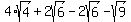 4%2Asqrt%284%29%2B2sqrt%286%29-2sqrt%286%29-sqrt%289%29