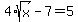 4%2Asqrt%28x%29+-+7+=+5