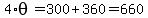 4%2Atheta=300%2B360=660