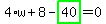 4%2Aw%2B8-highlight_green%28+40+%29=0