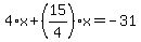 4%2Ax%2B%2815%2F4%29%2Ax=-31