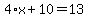 4%2Ax%2B10=13