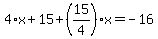 4%2Ax%2B15%2B%2815%2F4%29%2Ax=-16