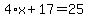4%2Ax%2B17=25