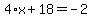 4%2Ax%2B18=-2