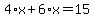 4%2Ax%2B6%2Ax=15