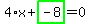 4%2Ax%2Bhighlight_green%28+-8+%29=0