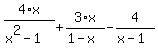 4%2Ax%2F%28x%5E2-1%29%2B3%2Ax%2F%281-x%29-4%2F%28x-1%29