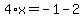 4%2Ax=-1-2