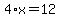 4%2Ax=12