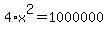 4%2Ax%5E2=1000000