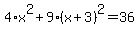4%2Ax%5E2+%2B+9%2A%28x+%2B+3%29%5E2+=+36