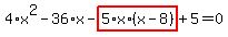 4%2Ax%5E2-36%2Ax-highlight_red%28+5%2Ax%2A%28x-8%29+%29%2B5=0