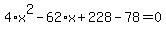 4%2Ax%5E2-62%2Ax%2B228-78=0