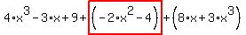 4%2Ax%5E3-3%2Ax%2B9%2Bhighlight_red%28+%28-2%2Ax%5E2-4%29+%29%2B%288%2Ax%2B3%2Ax%5E3%29