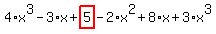 4%2Ax%5E3-3%2Ax%2Bhighlight_red%28+5+%29-2%2Ax%5E2%2B8%2Ax%2B3%2Ax%5E3