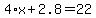 4%2Ax+%2B+2.8+=+22