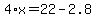 4%2Ax+=+22+-+2.8