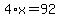 4%2Ax+=+92